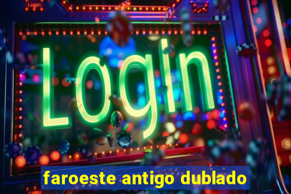 faroeste antigo dublado